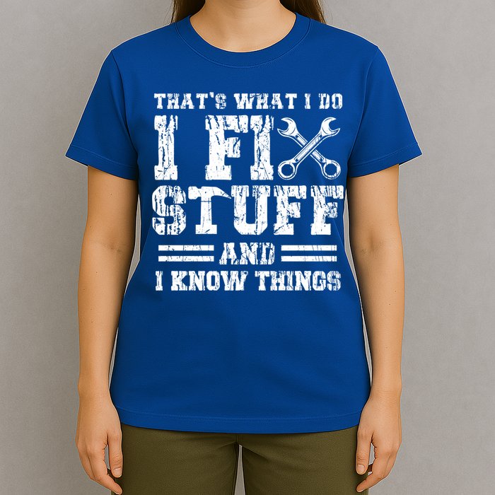 Fun That's What I Do I Fix Stuff And I Know Things Vintage Cool Gift T-Shirt