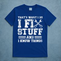 Fun That's What I Do I Fix Stuff And I Know Things Vintage Cool Gift T-Shirt