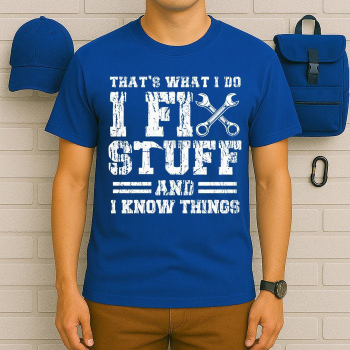 Fun That's What I Do I Fix Stuff And I Know Things Vintage Cool Gift T-Shirt