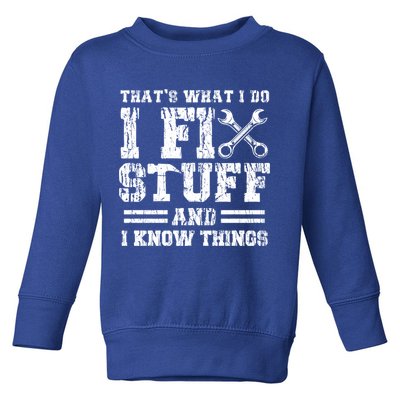 Fun That's What I Do I Fix Stuff And I Know Things Vintage Cool Gift Toddler Sweatshirt