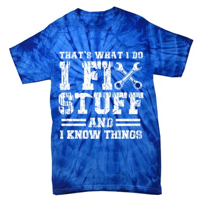 Fun That's What I Do I Fix Stuff And I Know Things Vintage Cool Gift Tie-Dye T-Shirt