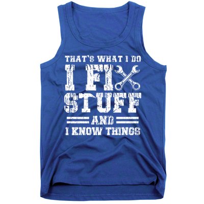 Fun That's What I Do I Fix Stuff And I Know Things Vintage Cool Gift Tank Top