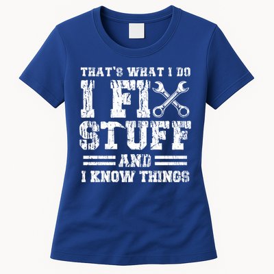 Fun That's What I Do I Fix Stuff And I Know Things Vintage Cool Gift Womens T-Shirt