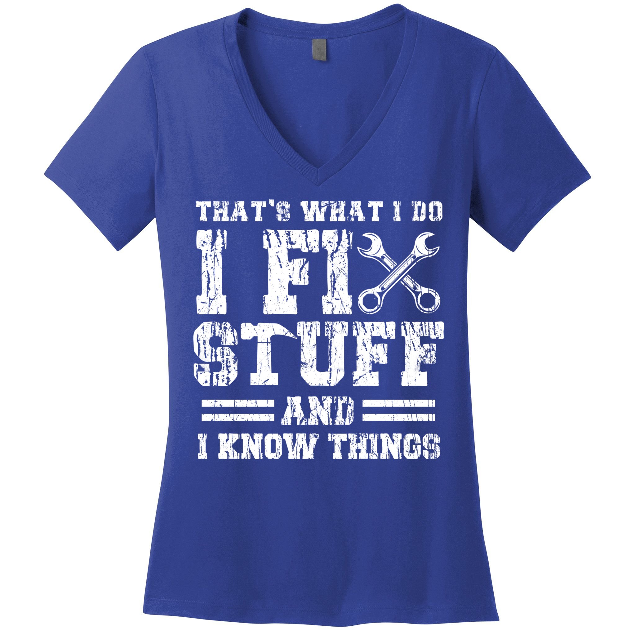 Fun That's What I Do I Fix Stuff And I Know Things Vintage Cool Gift Women's V-Neck T-Shirt