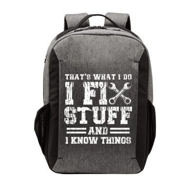 Fun That's What I Do I Fix Stuff And I Know Things Vintage Cool Gift Vector Backpack