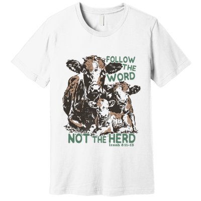 Follow The Word Not The Herd Premium T-Shirt