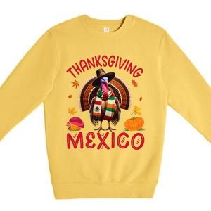 Festive Turkey With Mexican Twist Happy Thanksgiving Mexico Premium Crewneck Sweatshirt