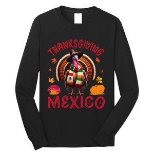 Festive Turkey With Mexican Twist Happy Thanksgiving Mexico Long Sleeve Shirt