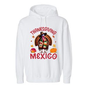 Festive Turkey With Mexican Twist Happy Thanksgiving Mexico Garment-Dyed Fleece Hoodie