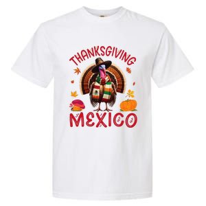 Festive Turkey With Mexican Twist Happy Thanksgiving Mexico Garment-Dyed Heavyweight T-Shirt