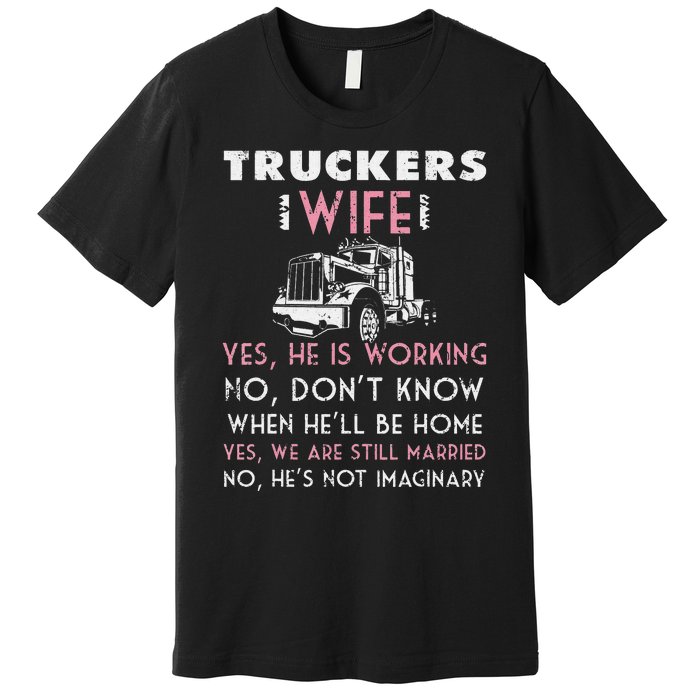 Funny Trucker Wife Shirt Not Imaginary Truckers Wife  Premium T-Shirt