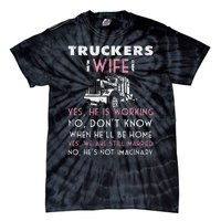 Funny Trucker Wife Shirt Not Imaginary Truckers Wife  Tie-Dye T-Shirt