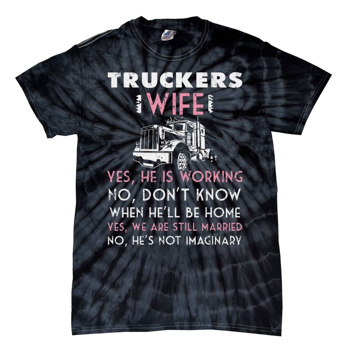 Funny Trucker Wife Shirt Not Imaginary Truckers Wife  Tie-Dye T-Shirt