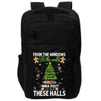 From The Windows To The Walls Imma Bout To Deck These Halls Impact Tech Backpack