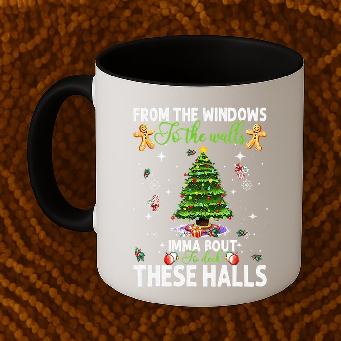 From The Windows To The Walls Imma Bout To Deck These Halls Mug