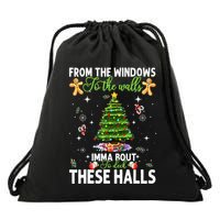 From The Windows To The Walls Imma Bout To Deck These Halls Drawstring Bag