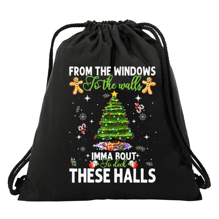 From The Windows To The Walls Imma Bout To Deck These Halls Drawstring Bag