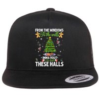 From The Windows To The Walls Imma Bout To Deck These Halls Flatbill Hat