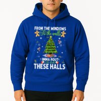 From The Windows To The Walls Imma Bout To Deck These Halls Hoodie