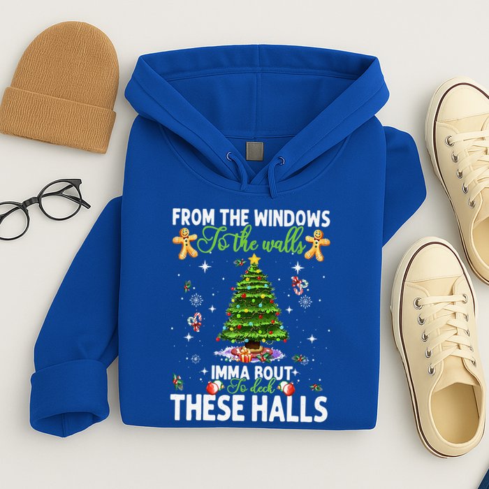 From The Windows To The Walls Imma Bout To Deck These Halls Hoodie