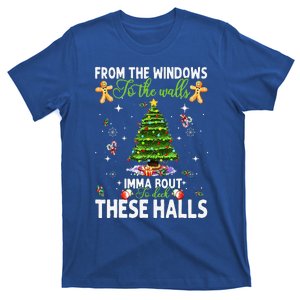 From The Windows To The Walls Imma Bout To Deck These Halls T-Shirt