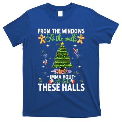 From The Windows To The Walls Imma Bout To Deck These Halls T-Shirt