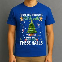From The Windows To The Walls Imma Bout To Deck These Halls T-Shirt