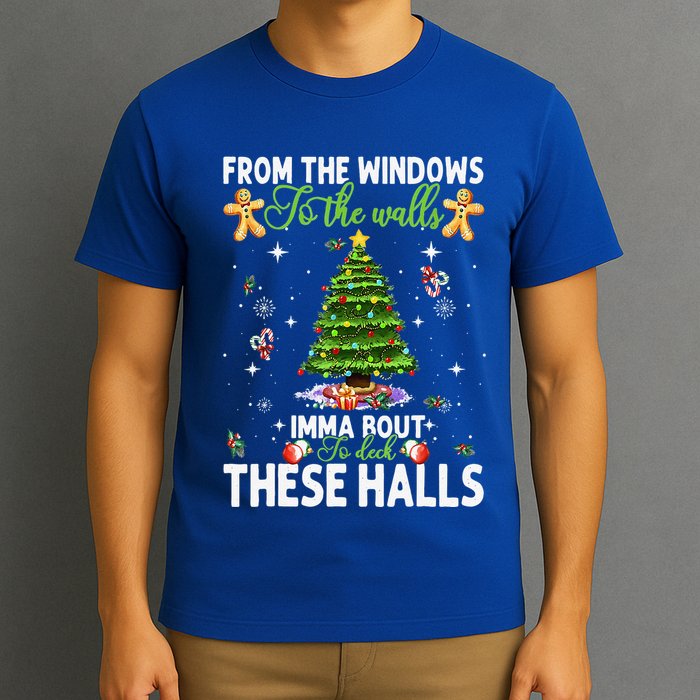 From The Windows To The Walls Imma Bout To Deck These Halls T-Shirt