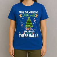 From The Windows To The Walls Imma Bout To Deck These Halls T-Shirt