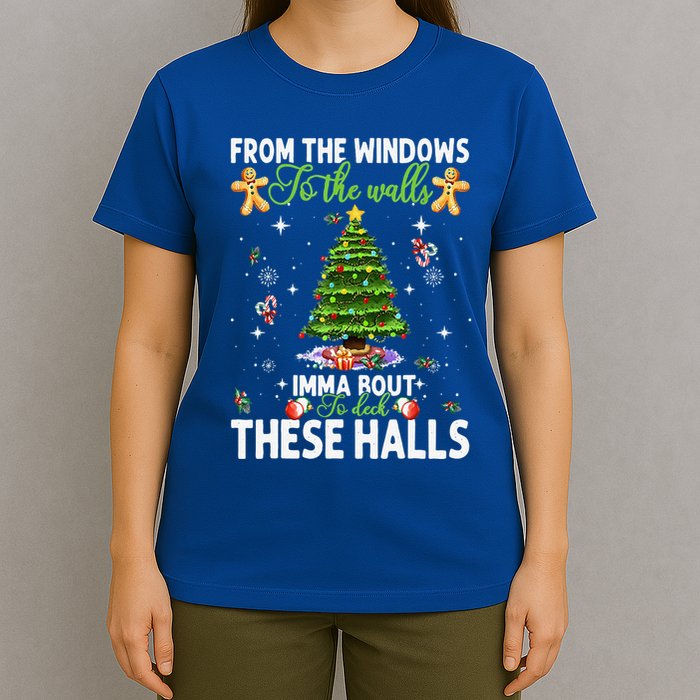 From The Windows To The Walls Imma Bout To Deck These Halls T-Shirt