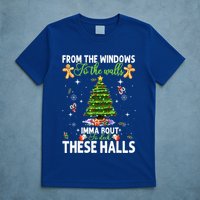 From The Windows To The Walls Imma Bout To Deck These Halls T-Shirt
