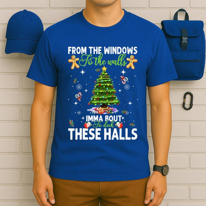 From The Windows To The Walls Imma Bout To Deck These Halls T-Shirt