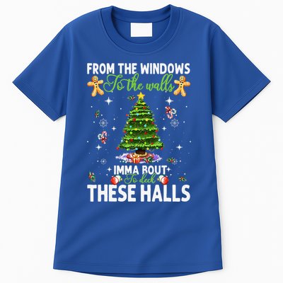 From The Windows To The Walls Imma Bout To Deck These Halls Tall T-Shirt