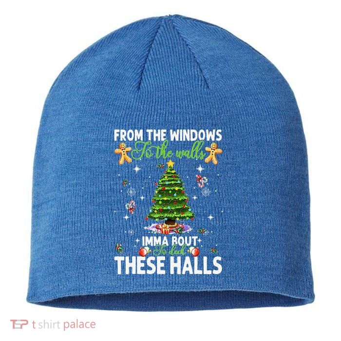 From The Windows To The Walls Imma Bout To Deck These Halls Sustainable Beanie