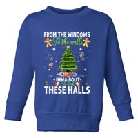 From The Windows To The Walls Imma Bout To Deck These Halls Toddler Sweatshirt