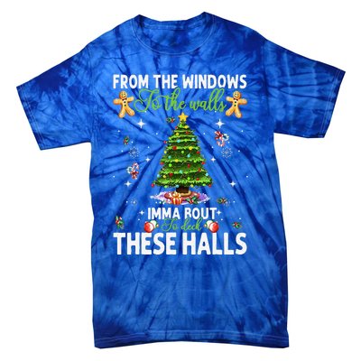 From The Windows To The Walls Imma Bout To Deck These Halls Tie-Dye T-Shirt