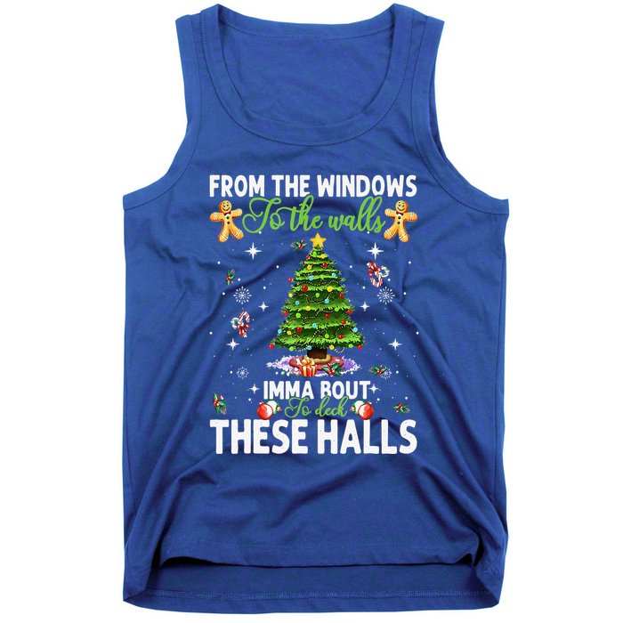 From The Windows To The Walls Imma Bout To Deck These Halls Tank Top