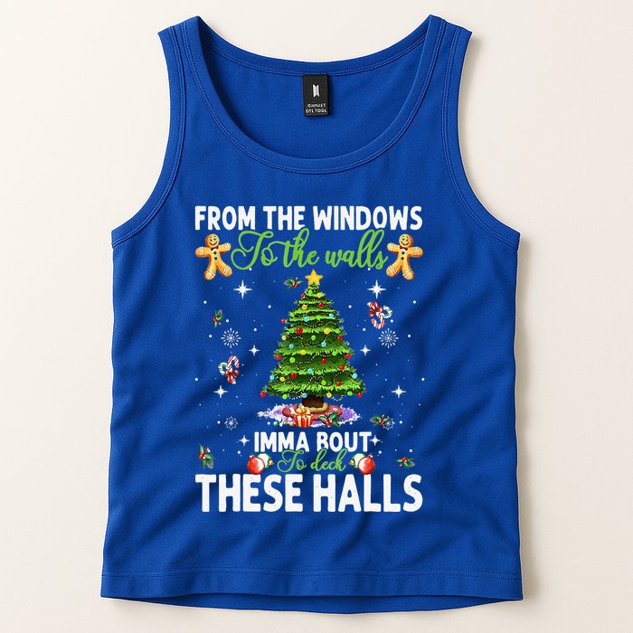 From The Windows To The Walls Imma Bout To Deck These Halls Tank Top