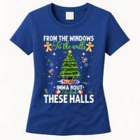 From The Windows To The Walls Imma Bout To Deck These Halls Womens T-Shirt