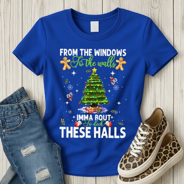 From The Windows To The Walls Imma Bout To Deck These Halls Womens T-Shirt