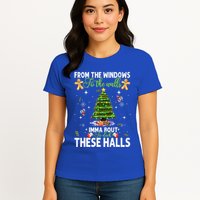 From The Windows To The Walls Imma Bout To Deck These Halls Womens T-Shirt