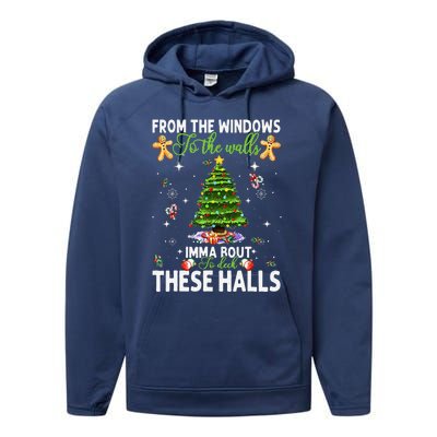 From The Windows To The Walls Imma Bout To Deck These Halls Performance Fleece Hoodie