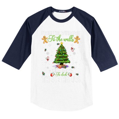 From The Windows To The Walls Imma Bout To Deck These Halls Baseball Sleeve Shirt