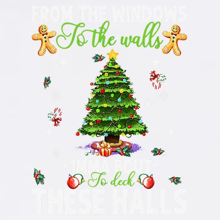 From The Windows To The Walls Imma Bout To Deck These Halls Garment-Dyed Sweatshirt