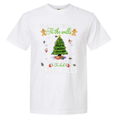 From The Windows To The Walls Imma Bout To Deck These Halls Garment-Dyed Heavyweight T-Shirt