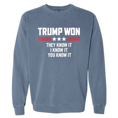 Funny Trump Won They Know It I Know It You Know It Garment-Dyed Sweatshirt