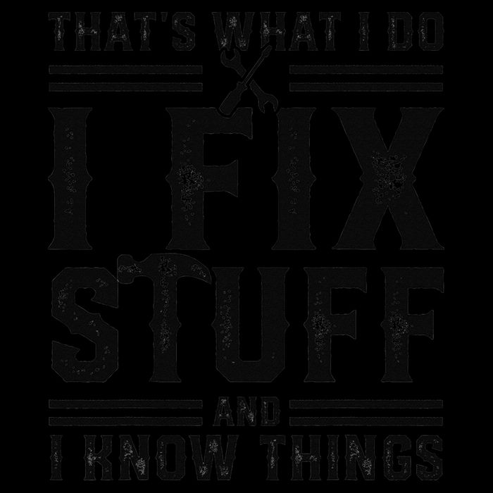 Funny That's What I Do I Fix Stuff And I Know Things   16oz Travel Tumbler