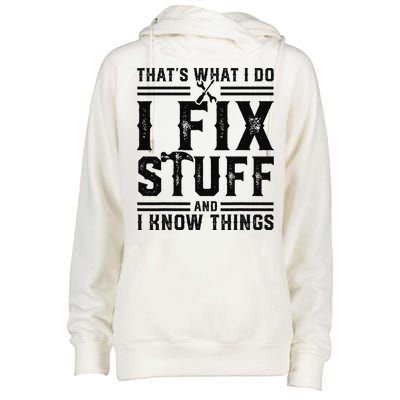 Funny That's What I Do I Fix Stuff And I Know Things   Womens Funnel Neck Pullover Hood