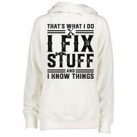 Funny That's What I Do I Fix Stuff And I Know Things   Womens Funnel Neck Pullover Hood