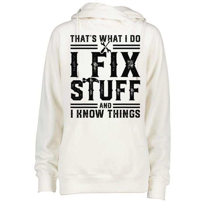 Funny That's What I Do I Fix Stuff And I Know Things   Womens Funnel Neck Pullover Hood